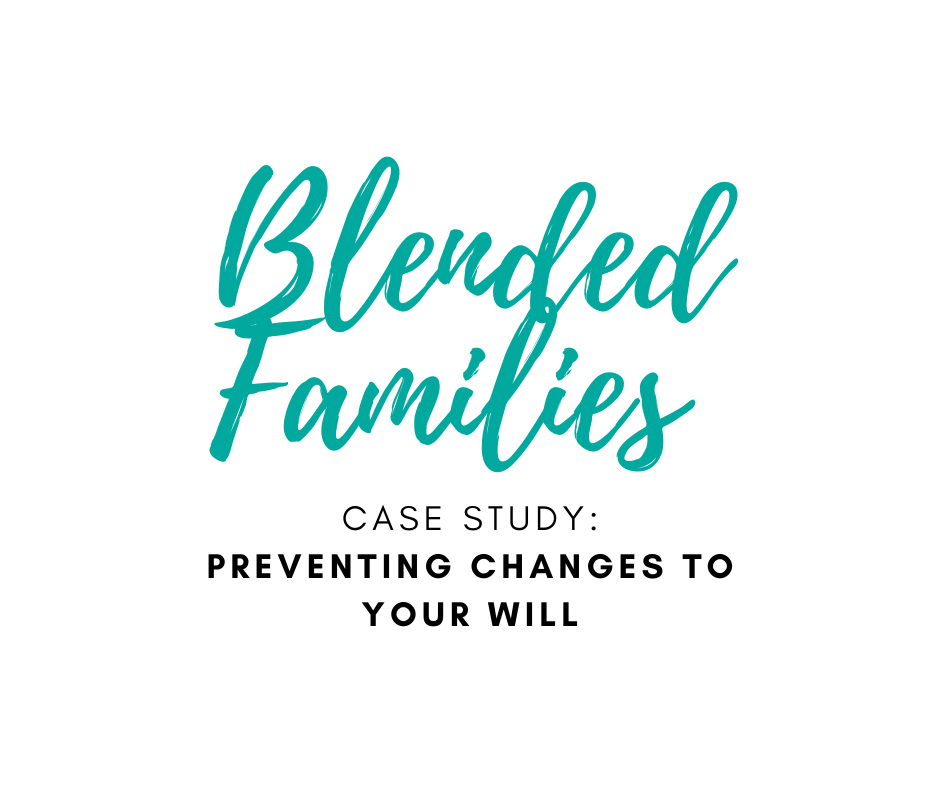 Blended Families – Preventing challenges to your Will