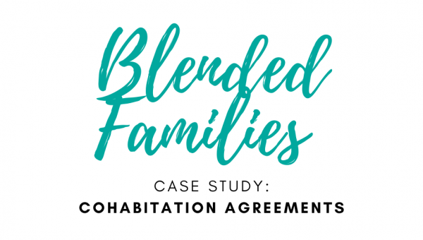 Blended Families – Cohabitation Agreements